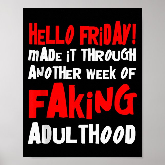 Póster Hello Friday Made It Through Another Week Of Fakin (Frente)