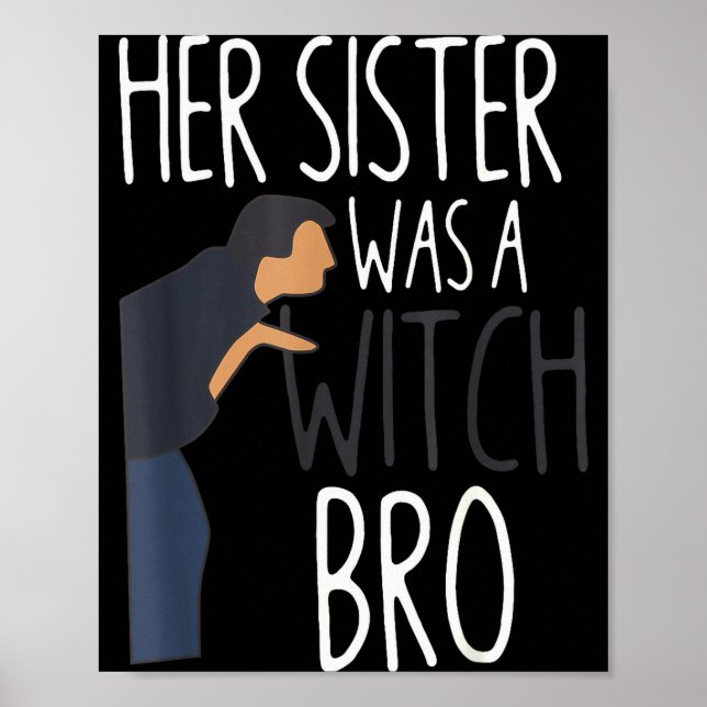 Póster Her Sister Was A Witch Bro Funny Sister Warning  (Frente)