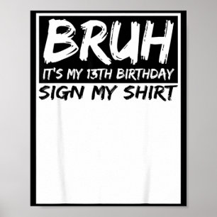 Póster Hermano Es Mi Cumpleaños Número 13 Firma Mi Camise