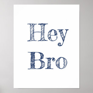 Póster Hey Bro Wall Art
