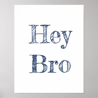 Póster Hey Bro Wall Art
