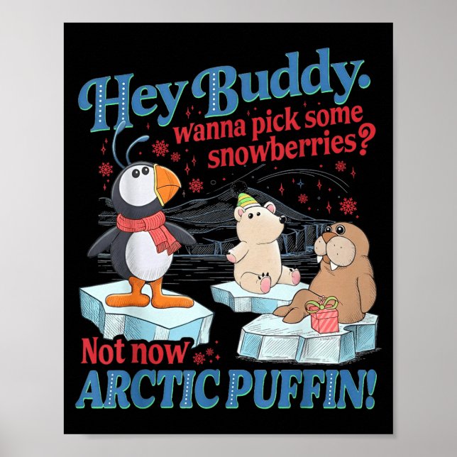 Póster Hey Buddy W Ck Some Snowberries Not Now Arctic Puf (Frente)