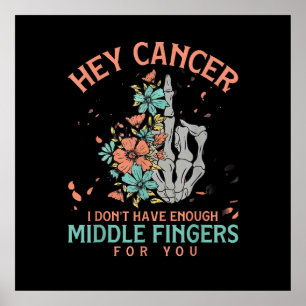 Póster Hey cáncer No Tengo Dedos del Medio Suficientes