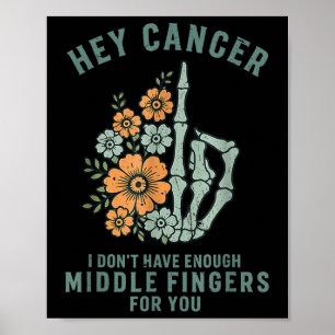 Póster Hey Cáncer No Tengo Dedos del Medio Suficientes Pa