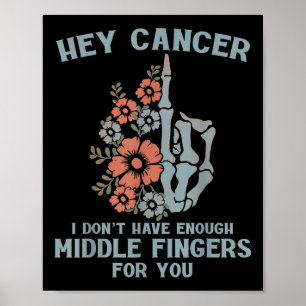 Póster Hey Cáncer No Tengo Dedos del Medio Suficientes Pa