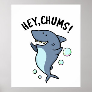 Póster Hey Chums Funny Toothy Shark Pun
