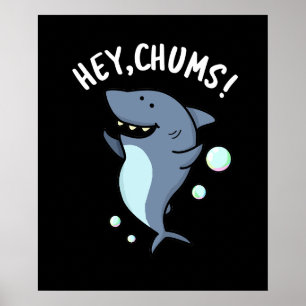 Póster Hey Chums Funny Toothy Shark Pun Dark BG