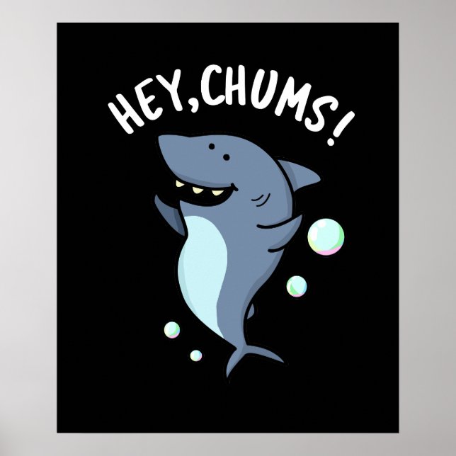 Póster Hey Chums Funny Toothy Shark Pun Dark BG (Frente)