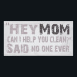 Póster "Hey Mom" Poster<br><div class="desc">Fun poster about housework and chores.  Also see item as a pillow in my store.  Thanks for looking.</div>
