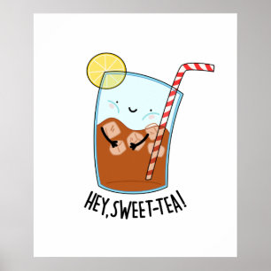 Póster Hey Swee-Tea Funny Sweet Tea Pun