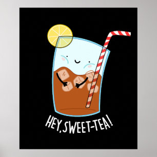 Póster Hey Swee-Tea Funny Sweet Tea Pun Dark BG