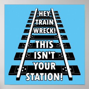 Póster Hey Train Wreck This Isn't Your Station Funny