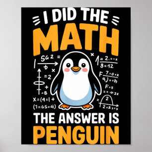 Póster Hice Las Matemáticas La Respuesta Es Pingüino Lógi