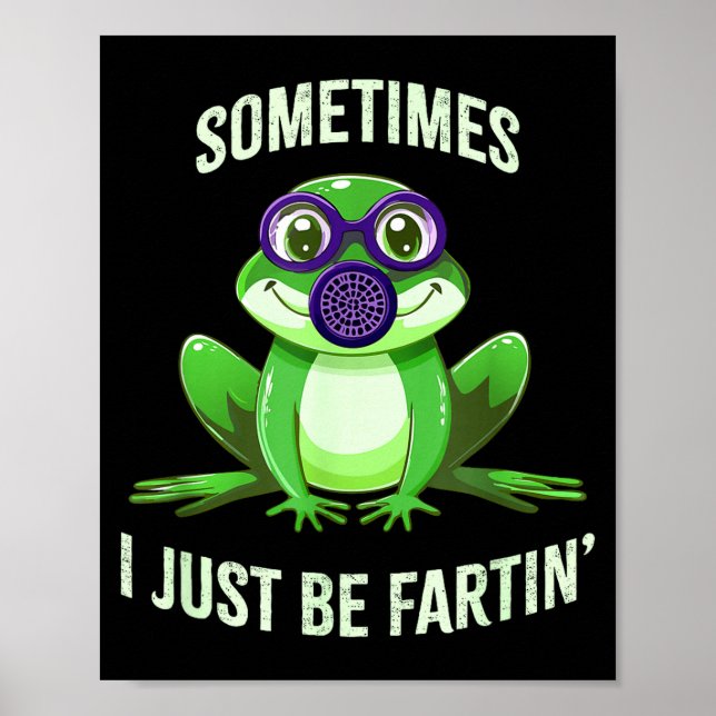 Póster Hilarious Sometimes I Fartin Just Frog Mask Gas (Frente)