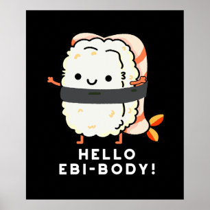 Póster Hola Ebi-body Funny Ebi Sushi Pun Dark BG