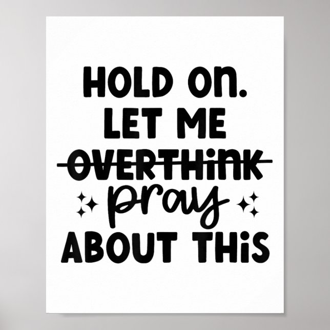Póster Hold On Let Me Not Overthink Pray About This Funny (Frente)
