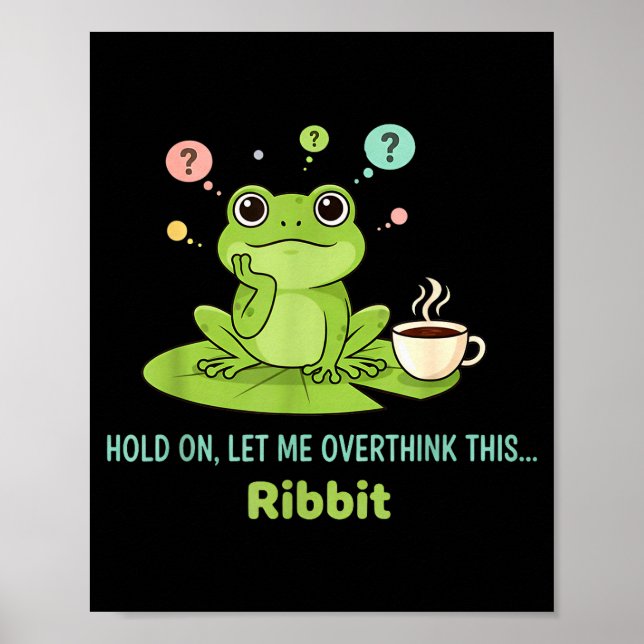 Póster Hold On Let Me Overthink This Frog Ribbit  (Frente)