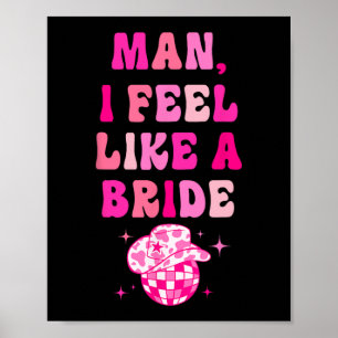 Póster Hombre me siento como una novia sombrero de vaquer