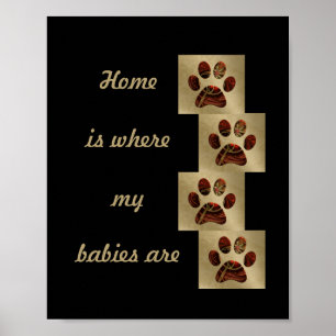 Póster "Home is Where my Babies Are" Paw Print Poster