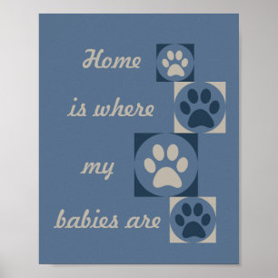 Póster  "Home is Where my Babies Are" Paw Print Poster