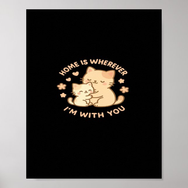 Póster Home Is Wherever Im With You Cute Cat Hug Playful  (Frente)