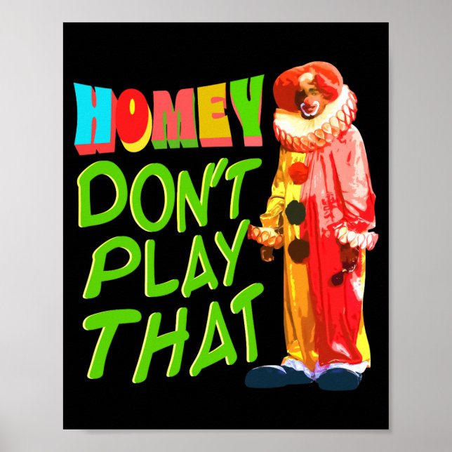 Póster Homey Dont Play That  (Frente)