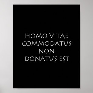 Póster Homo vitae comodatus non donatus est