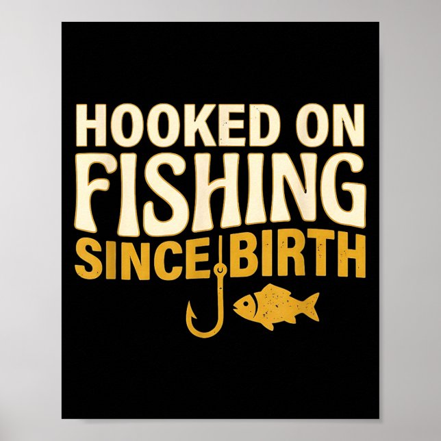 Póster Hooked on fishing since birth funny fisherman (Frente)