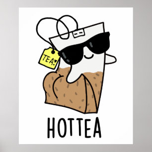 Póster Hottea Funny Hot Tea Pun