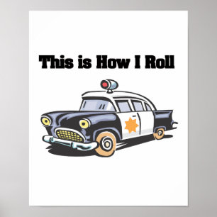 Póster How I Roll (Police/Cop Car)