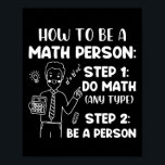 Póster How To Be A Math Person, Funny Mathematics Gift<br><div class="desc">How To Be A Math Person,  Funny Mathematics Gift</div>