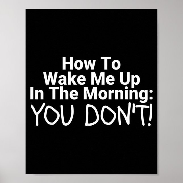 Póster How To Wake Me Up In The Morning You Don't Funny  (Frente)