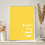 Póster Hoy es un buen día<br><div class="desc">Hoy es un buen Poster con un color amarillo brillante y brillante</div>