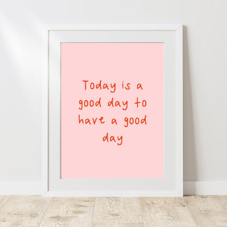 Póster Hoy es un buen día para tener un buen día
