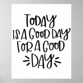 Póster "Hoy es un buen día para un buen día" Poster
