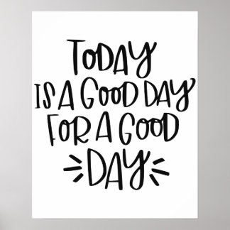 Póster "Hoy es un buen día para un buen día" Poster