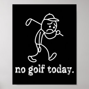 Póster Hoy no hay golf divertido Sad Stickman Golf Humfer