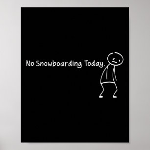 Póster Hoy no hay Snowboard Funny Sad Stickman Snowboard