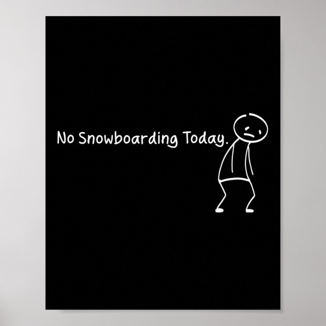 Póster Hoy no hay Snowboard Funny Sad Stickman Snowboard (Frente)