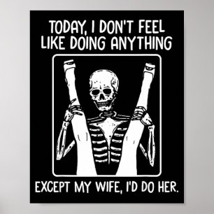Póster Hoy no me apetece hacer nada excepto esposa