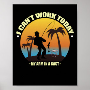 Póster Hoy no puedo trabajar mi brazo está en un pescador