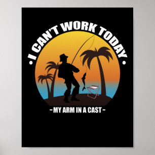 Póster Hoy no puedo trabajar mi brazo está en un pescador