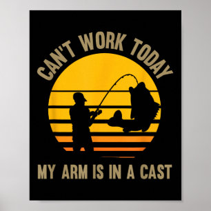 Póster Hoy no puedo trabajar, mi brazo está en una masa -