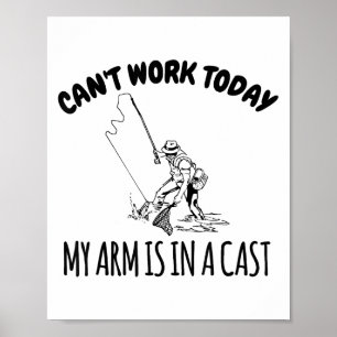 Póster Hoy no puedo trabajar, mi brazo está en una pescad