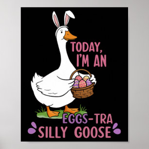 Póster Hoy soy un Día de Pascua de Huevos Silly Goose