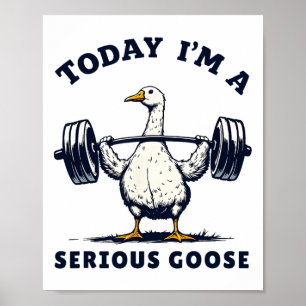 Póster Hoy soy un serio cuerpo divertido de ganso tee div