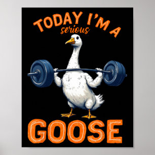 Póster Hoy soy un serio cuerpo divertido de ganso tee div