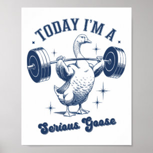Póster Hoy soy un serio gimatero ganso Weightli