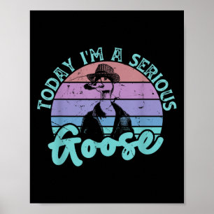 Póster Hoy Soy Una Grave Cita De Pájaro Gracioso De Ganso