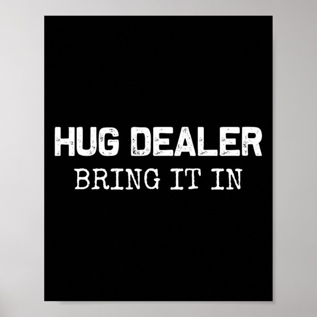 Póster Hug Er, Bring It In _ Funny Hugger Hugs Sarcastic  (Frente)
